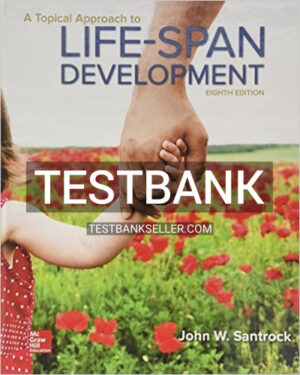 Test Bank for A Topical Approach to Lifespan Development 8th Edition Santrock