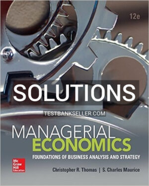 Solutions Manual for Managerial Economics Foundations of Business Analysis and Strategy 12th Edition Thomas