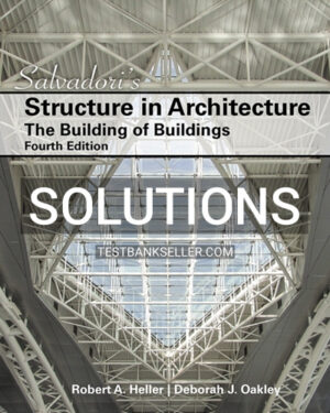 Solutions Manual for Salvadoris Structure in Architecture The Building of Buildings 4th Edition Salvadori