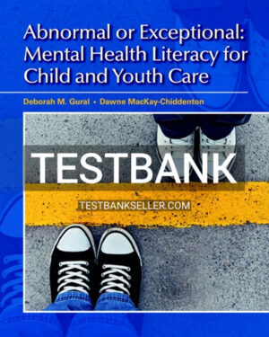Test Bank for Abnormal or Exceptional Mental Health Literacy for Child and Youth Care 1st Canadian Edition Gural