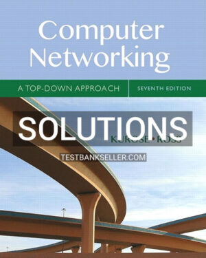 Solutions Manual for Computer Networking A Top-Down Approach 7th Edition Kurose