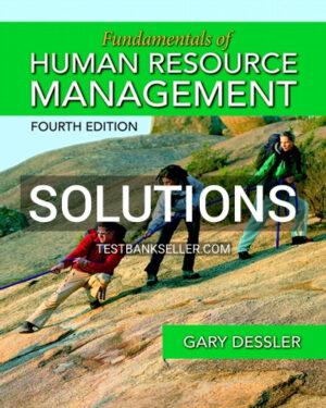 Solutions Manual for Fundamentals of Human Resource Management 4th Edition Gary Dessler