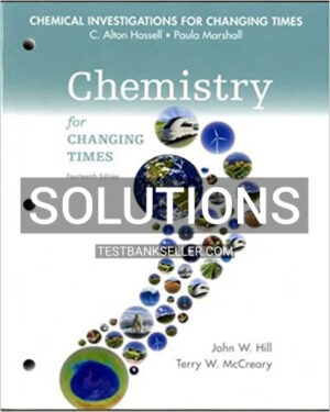 Solutions Manual for Chemical Investigations for Chemistry for Changing Times 14th Edition Hill