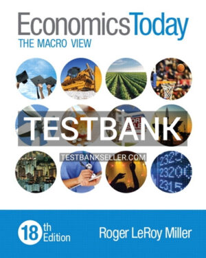 Test Bank for Economics Today The Macro View 18th Edition Miller