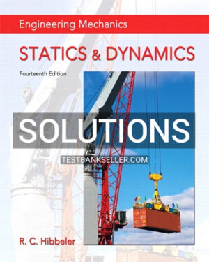 Solutions Manual for Engineering Mechanics Statics and Dynamics 14th Edition Hibbeler