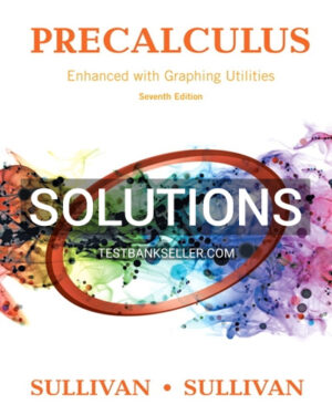 Solutions Manual for Precalculus Enhanced with Graphing Utilities 7th Edition Sullivan