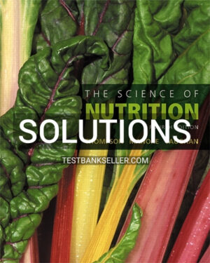 Solutions Manual for Science of Nutrition 4th Edition Thompson
