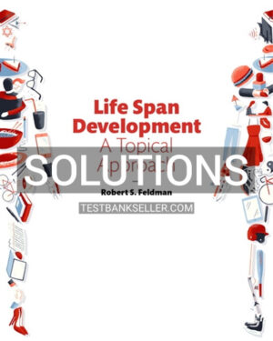 Solutions Manual for Life Span Development A Topical Approach 3rd Edition Feldman