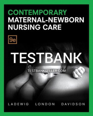 Test Bank for Contemporary Maternal Newborn Nursing 9th Edition Ladewig