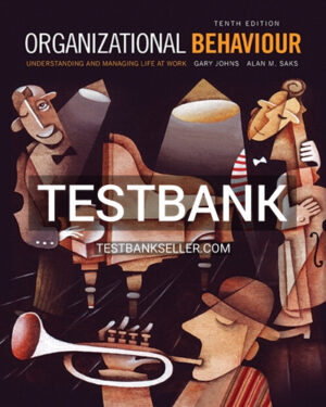 Test Bank for Organizational Behaviour Understanding and Managing Life at Work 10th Canadian Edition Johns