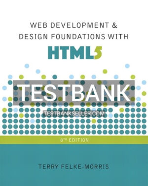 Test Bank for Web Development and Design Foundations with HTML5 8th Edition Felke-Morris