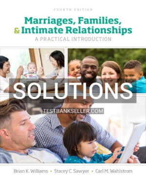 Solutions Manual for Marriages Families and Intimate Relationships 4th Edition Williams