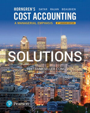 Solutions Manual for Horngrens Cost Accounting A Managerial Emphasis 8th Canadian Edition Datar
