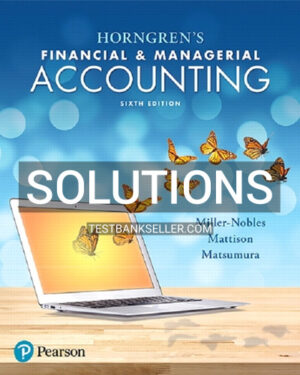 Solutions Manual for Horngrens Financial and Managerial Accounting 6th Edition Miller Nobles
