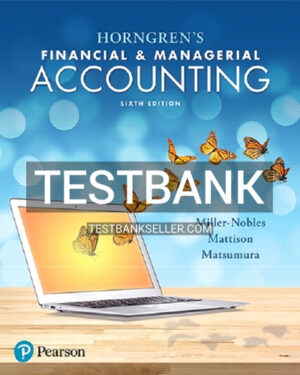 Test Bank for Horngrens Financial and Managerial Accounting 6th Edition Miller Nobles