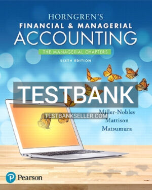 Test Bank for Horngrens Financial and Managerial Accounting The Managerial Chapters 6th Edition Miller Nobles