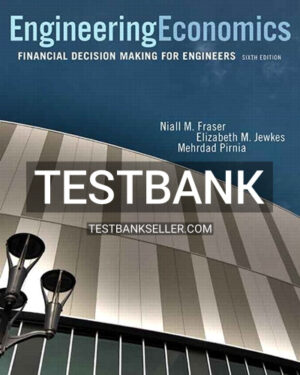 Test Bank for Engineering Economics Financial Decision Making for Engineers 6th Canadian Edition Fraser