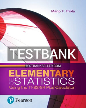 Test Bank for Elementary Statistics Using the TI 83 84 Plus Calculator 5th Edition Triola