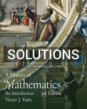 Solutions Manual for History of Mathematics 3rd Edition Katz