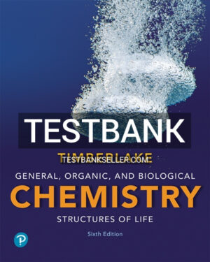 Test Bank for General Organic and Biological Chemistry Structures of Life 6th Edition Timberlake