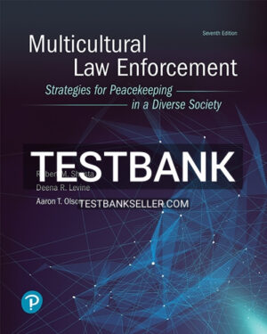 Test Bank for Multicultural Law Enforcement Strategies for Peacekeeping in a Diverse Society 7th Edition Shusta
