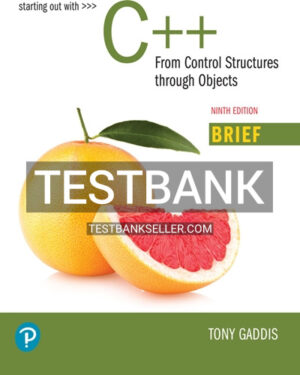 Test Bank for Starting Out with C++ Control Structures through Objects Brief Version 9th Edition Gaddis