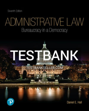 Test Bank for Administrative Law 7th A Edition Hall