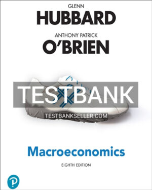 Test Bank for Macroeconomics 8th Edition Hubbard
