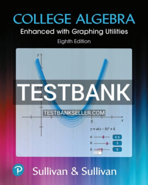 Test Bank for College Algebra Enhanced with Graphing Utilities 8th Edition Sullivan