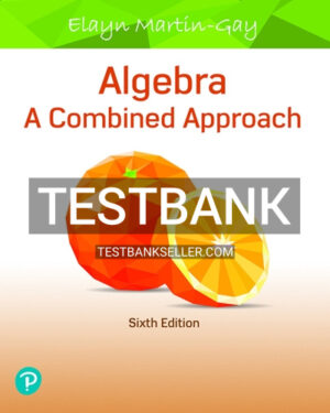 Test Bank for Algebra A Combined Approach 6th Edition Martin Gay
