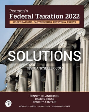 Solutions Manual for Pearsons Federal Taxation 2022 Corporations Partnerships Estates and Trusts 35th Edition Rupert