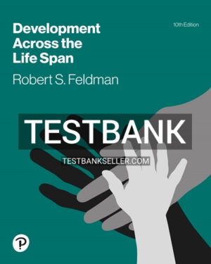 Test Bank for Development Across the Life Span 10th Edition Feldman