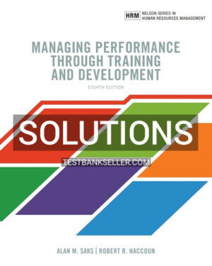 Solutions Manual for Managing Performance through Training and Development 8th Canadian Edition Saks