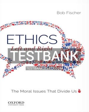 Test Bank for Ethics Left and Right 1st Edition Fischer