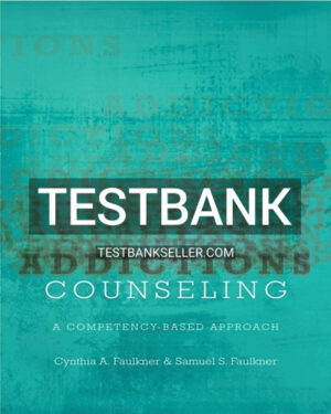 Test Bank for Addictions Counseling 1st Edition Faulkner