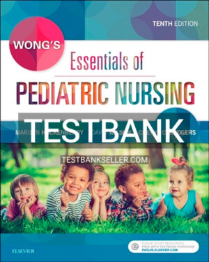 Test Bank for Wongs Essentials of Pediatric Nursing 10th Edition Hockenberry