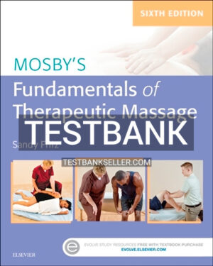 Test Bank for Mosby's Fundamentals of Therapeutic Massage 6th Edition Fritz