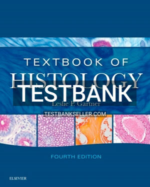 Test Bank for Textbook of Histology 4th Edition Gartner