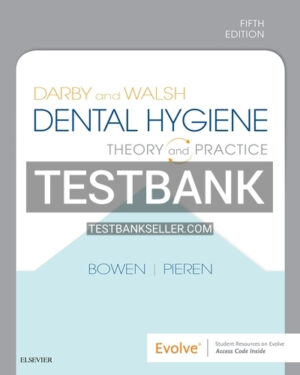 Test Bank for Darby and Walsh Dental Hygiene 5th Edition Bowen