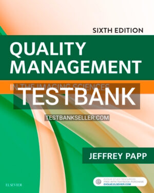 Test Bank for Quality Management in the Imaging Sciences 6th Edition Papp