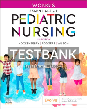 Test Bank for Wongs Essentials of Pediatric Nursing 11th Edition Hockenberry