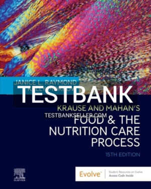 Test Bank for Krause and Mahan's Food and the Nutrition Care Process 15th Edition Raymond