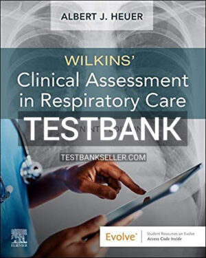 Test Bank for Wilkins Clinical Assessment in Respiratory Care 9th Edition Heuer