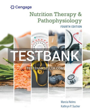 Test Bank for Nutrition Therapy and Pathophysiology 4th Edition Nelms