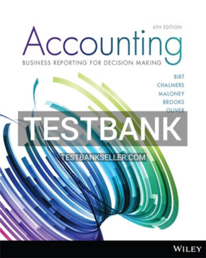 Test Bank for Accounting Business Reporting for Decision Making 6th Edition Birt