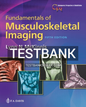 Test Bank for Fundamentals of Musculoskeletal Imaging 5th Edition McKinnis