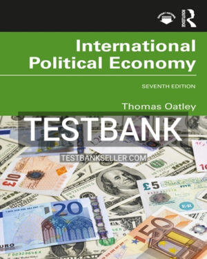 Test Bank for International Political Economy 7th Edition Oatley