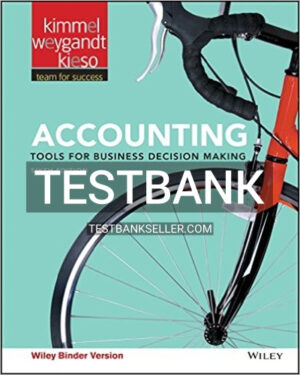 Test Bank for Accounting Tools for Business Decision Making 6th Edition Kimmel