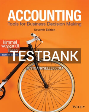 Test Bank for Accounting Tools for Business Decision Making 7th Edition Kimmel