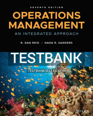 Test Bank for Operations Management An Integrated Approach 7th Edition Reid